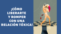 COMO LIBERARTE Y ROMPER CON UNA RELACIÓN TÓXICA